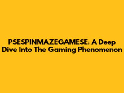 PSESPINMAZEGAMESE: A Deep Dive Into The Gaming Phenomenon
