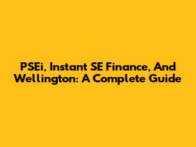 PSEi, Instant SE Finance, And Wellington: A Complete Guide