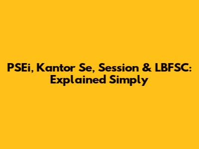 PSEi, Kantor Se, Session & LBFSC: Explained Simply