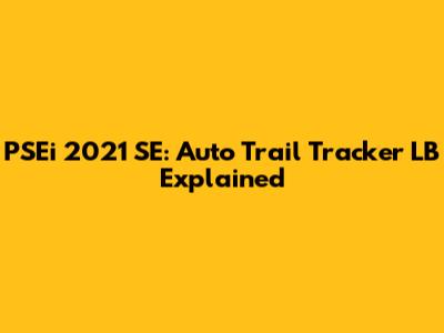 PSEi 2021 SE: Auto Trail Tracker LB Explained