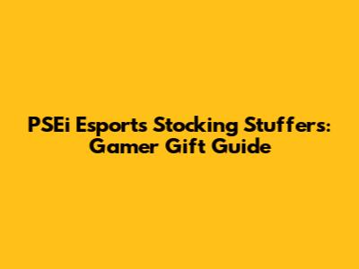 PSEi Esports Stocking Stuffers: Gamer Gift Guide
