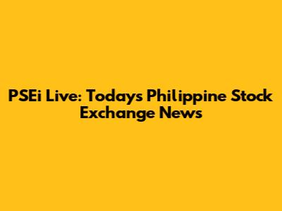 PSEi Live: Today's Philippine Stock Exchange News