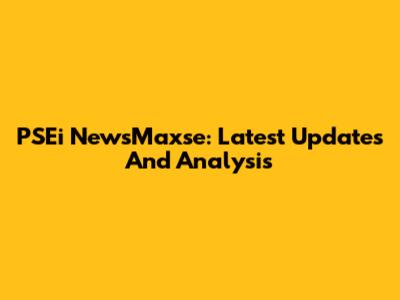PSEi NewsMaxse: Latest Updates And Analysis