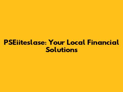 PSEiiteslase: Your Local Financial Solutions