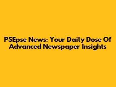 PSEpse News: Your Daily Dose Of Advanced Newspaper Insights