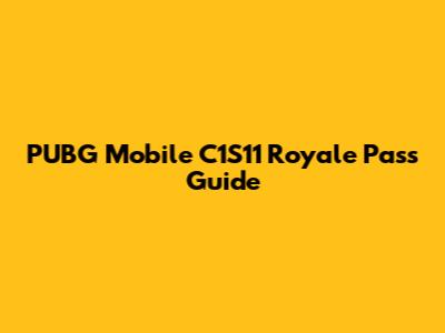 PUBG Mobile C1S11 Royale Pass Guide