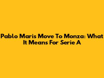 Pablo Mari's Move To Monza: What It Means For Serie A