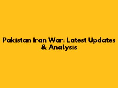 Pakistan Iran War: Latest Updates & Analysis