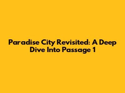 Paradise City Revisited: A Deep Dive Into Passage 1