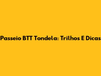 Passeio BTT Tondela: Trilhos E Dicas