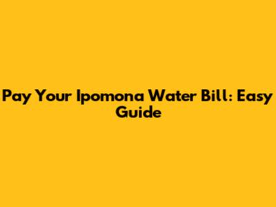 Pay Your Ipomona Water Bill: Easy Guide
