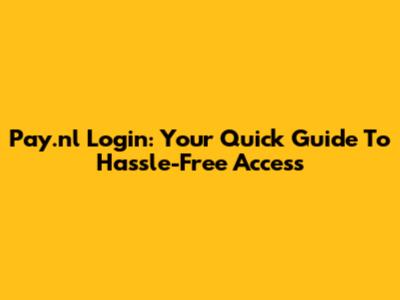 Pay.nl Login: Your Quick Guide To Hassle-Free Access