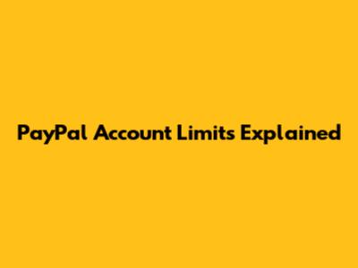 PayPal Account Limits Explained