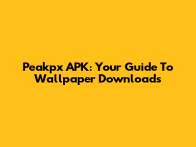 Peakpx APK: Your Guide To Wallpaper Downloads