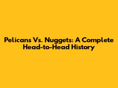 Pelicans Vs. Nuggets: A Complete Head-to-Head History