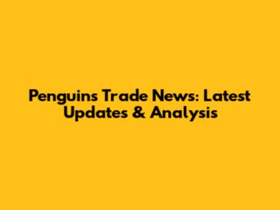 Penguins Trade News: Latest Updates & Analysis