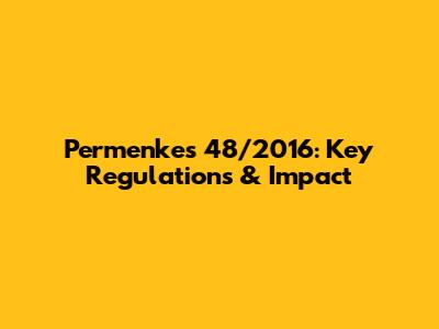 Permenkes 48/2016: Key Regulations & Impact