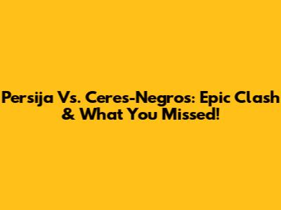 Persija Vs. Ceres-Negros: Epic Clash & What You Missed!