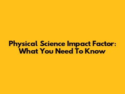 Physical Science Impact Factor: What You Need To Know