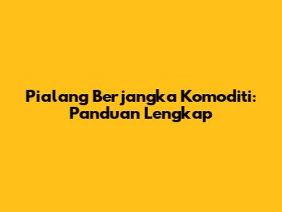 Pialang Berjangka Komoditi: Panduan Lengkap
