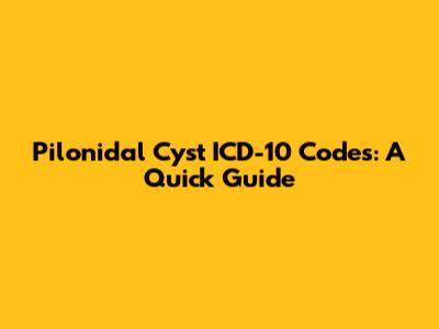 Pilonidal Cyst ICD-10 Codes: A Quick Guide