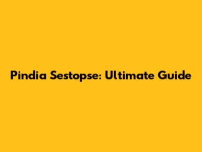 Pindia Sestopse: Ultimate Guide