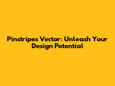 Pinstripes Vector: Unleash Your Design Potential