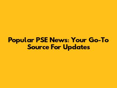 Popular PSE News: Your Go-To Source For Updates