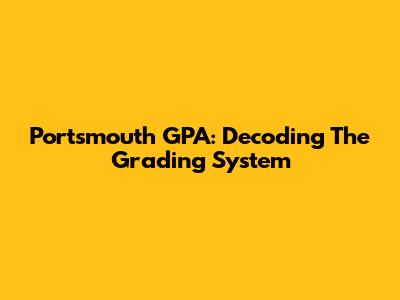 Portsmouth GPA: Decoding The Grading System