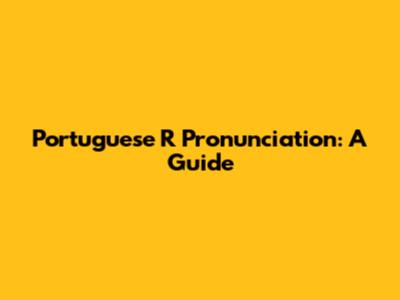 Portuguese 'R' Pronunciation: A Guide