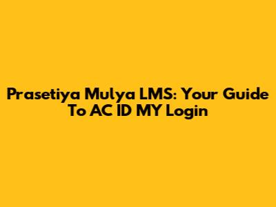 Prasetiya Mulya LMS: Your Guide To AC ID MY Login