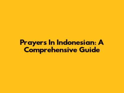 Prayers In Indonesian: A Comprehensive Guide