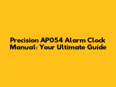 Precision AP054 Alarm Clock Manual: Your Ultimate Guide
