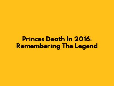 Prince's Death In 2016: Remembering The Legend