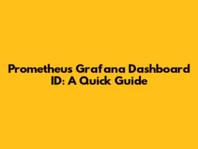 Prometheus Grafana Dashboard ID: A Quick Guide