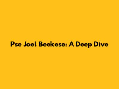 Pse Joel Beekese: A Deep Dive