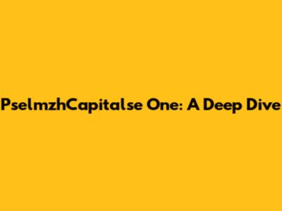 PselmzhCapitalse One: A Deep Dive