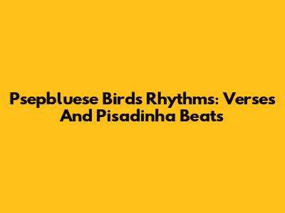 Psepbluese Bird's Rhythms: Verses And Pisadinha Beats