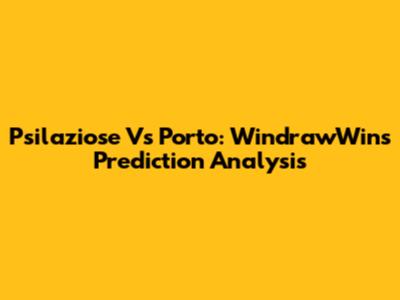 Psilaziose Vs Porto: WindrawWin's Prediction Analysis
