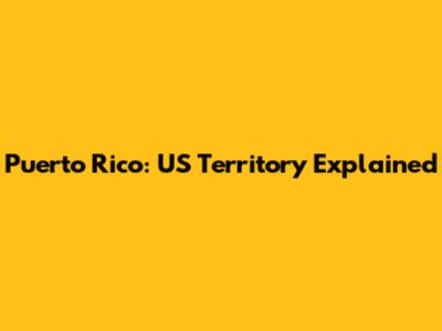 Puerto Rico: US Territory Explained