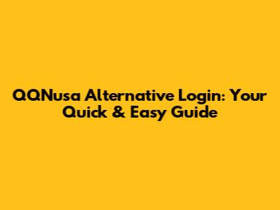 QQNusa Alternative Login: Your Quick & Easy Guide