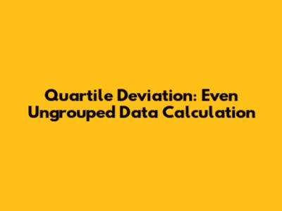 Quartile Deviation: Even Ungrouped Data Calculation