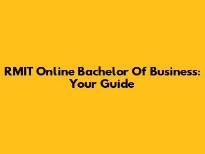 RMIT Online Bachelor Of Business: Your Guide