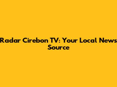 Radar Cirebon TV: Your Local News Source