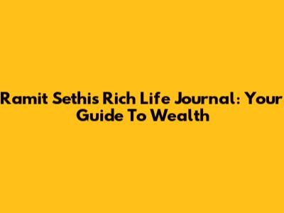 Ramit Sethi's Rich Life Journal: Your Guide To Wealth