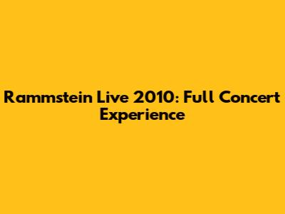 Rammstein Live 2010: Full Concert Experience
