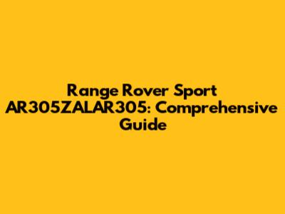 Range Rover Sport AR305ZALAR305: Comprehensive Guide