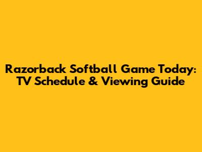Razorback Softball Game Today: TV Schedule & Viewing Guide