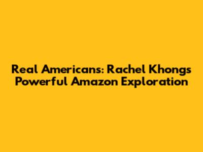 Real Americans: Rachel Khong's Powerful Amazon Exploration