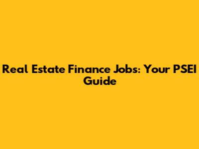 Real Estate Finance Jobs: Your PSEI Guide